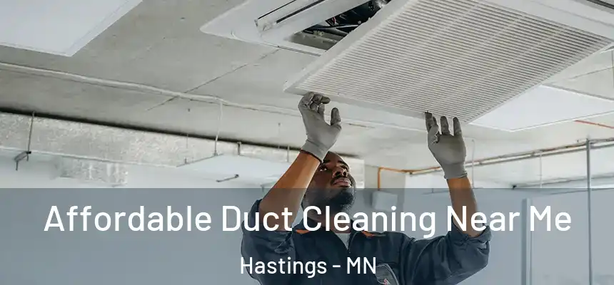  Affordable Duct Cleaning Near Me Hastings - MN