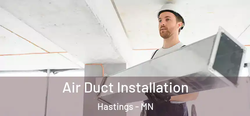  Air Duct Installation Hastings - MN