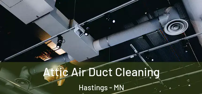  Attic Air Duct Cleaning Hastings - MN