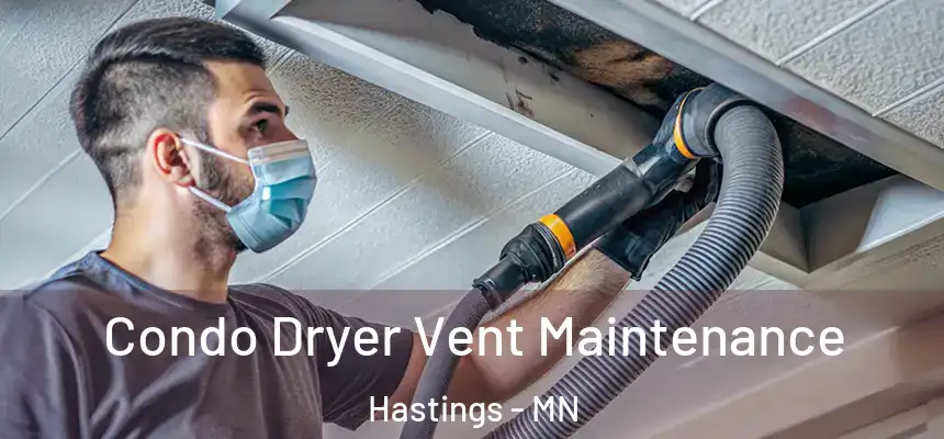  Condo Dryer Vent Maintenance Hastings - MN