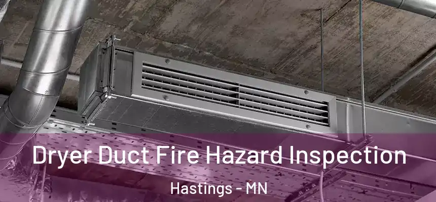 Dryer Duct Fire Hazard Inspection Hastings - MN