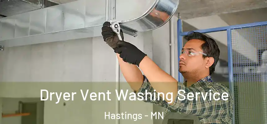  Dryer Vent Washing Service Hastings - MN