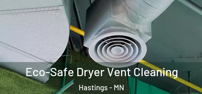 Eco-Safe Dryer Vent Cleaning Hastings - MN