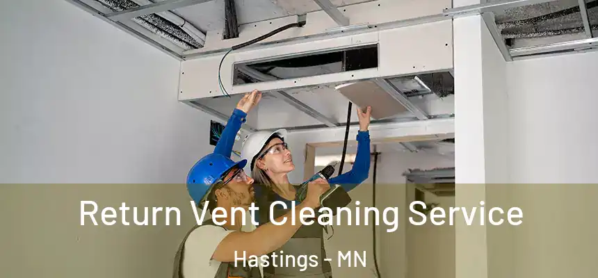  Return Vent Cleaning Service Hastings - MN