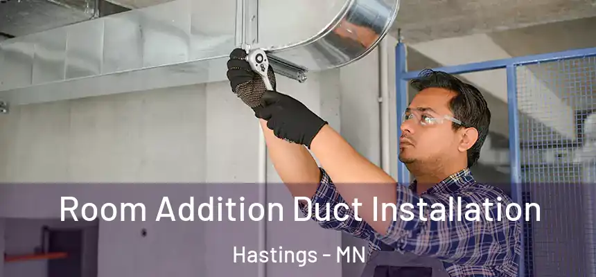  Room Addition Duct Installation Hastings - MN